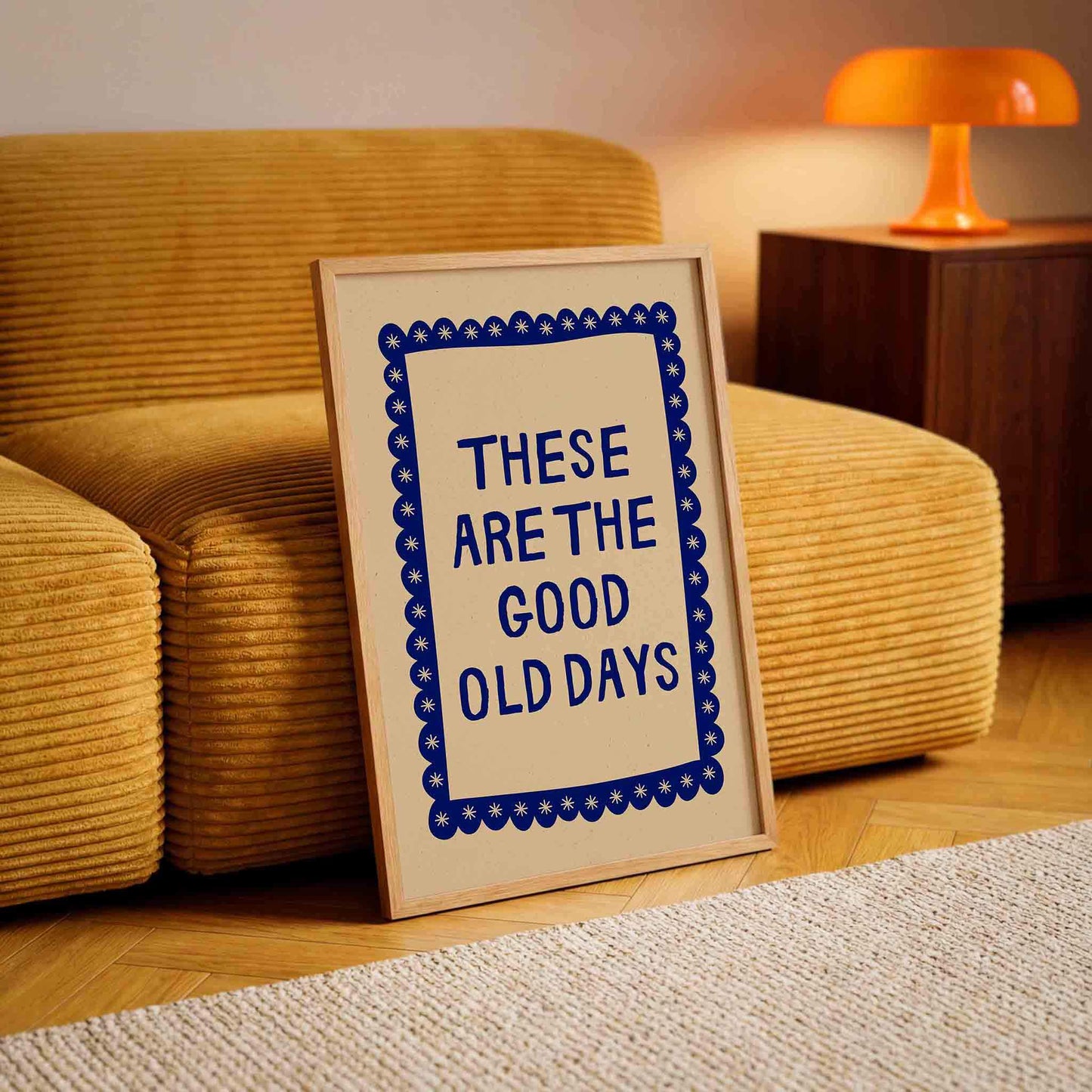 These Are The Good Old Days Print
