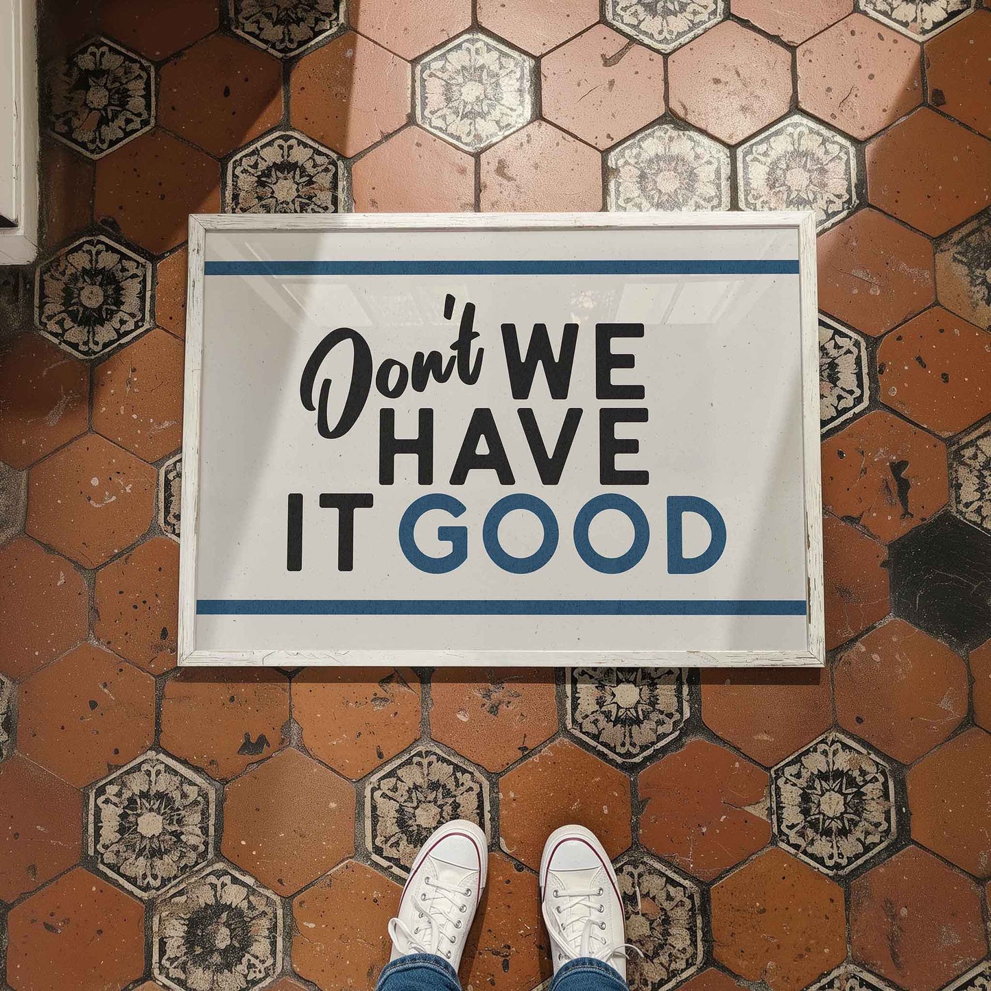 Don't We Have It Good Retro Print